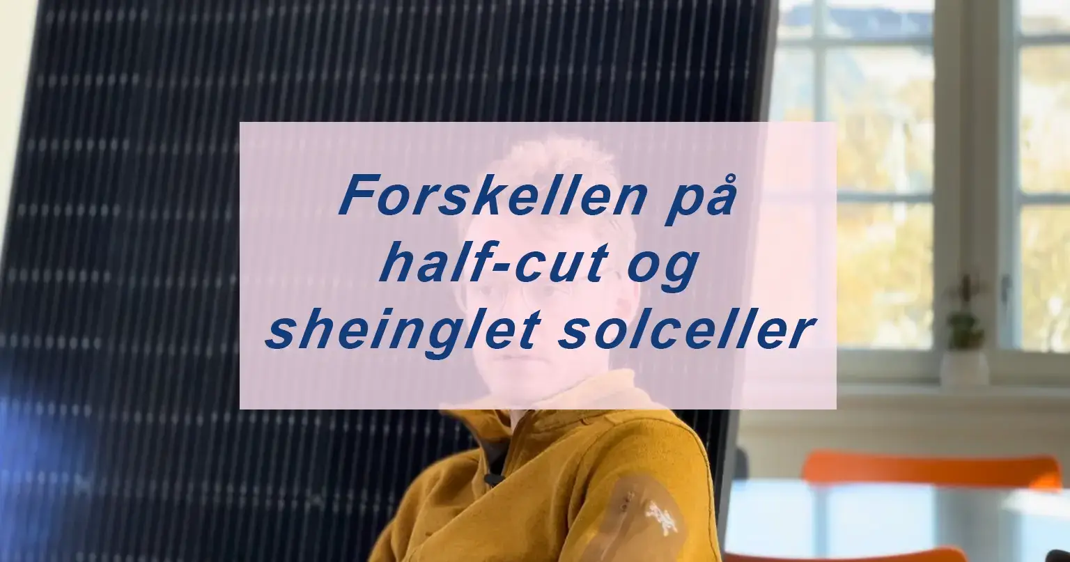 Forskellen på half-cut og sheinglet solceller