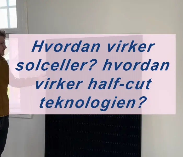 Hvordan virker solceller hvordan virker half-cut teknologien