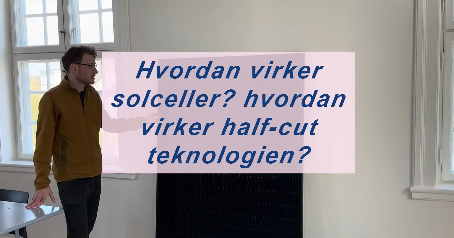 Hvordan virker solceller hvordan virker half-cut teknologien